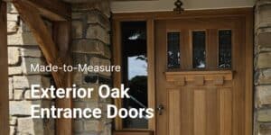 A wooden exterior oak entrance door with decorative glass panels at the top, set in a stone wall. The text 'Made-to-Measure Exterior Oak Entrance Doors' is overlaid on the image.